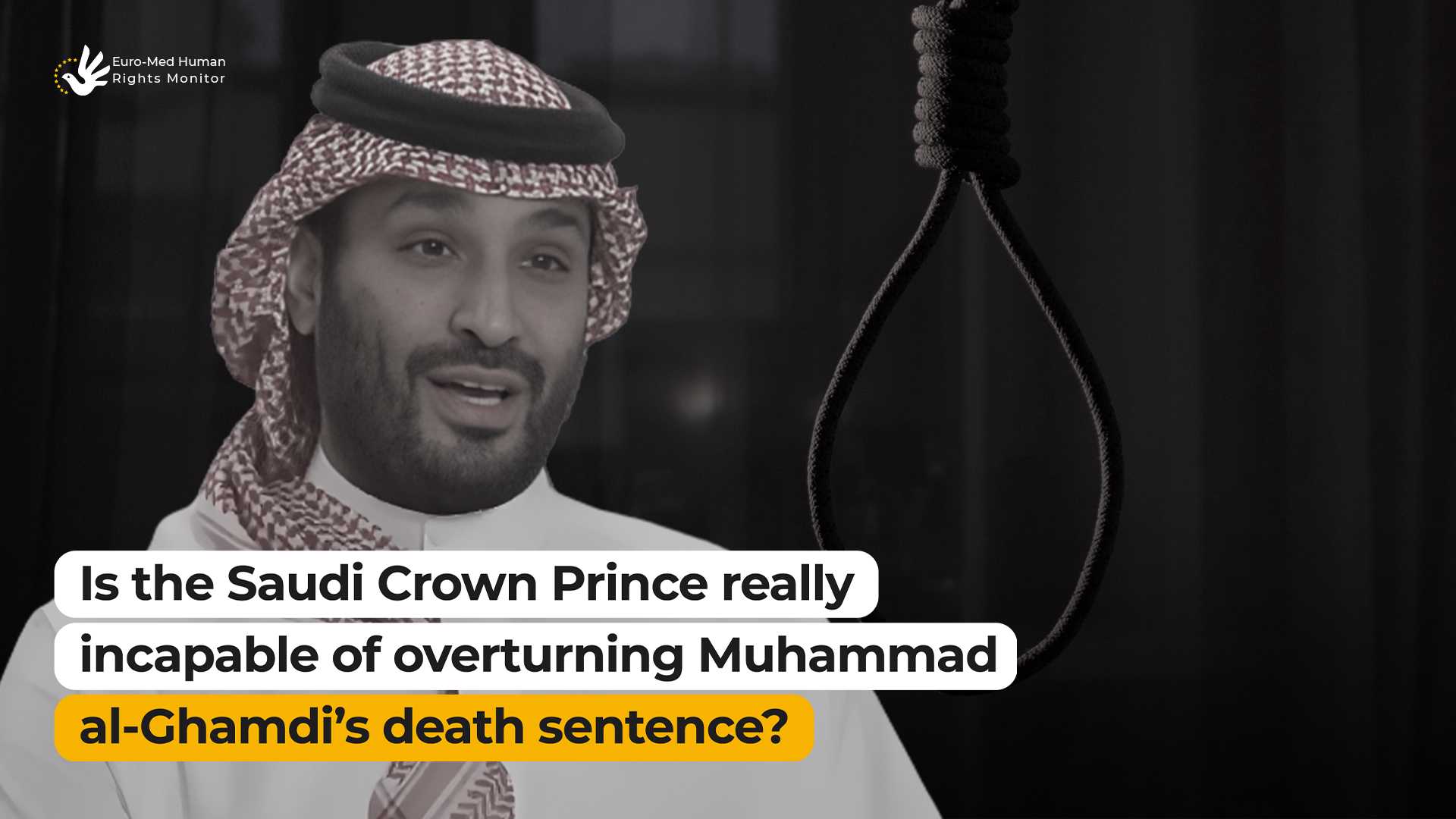 Is the Saudi Crown Prince really incapable of overturning Muhammad al-Ghamdi’s death sentence?
